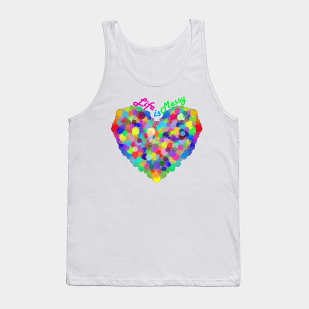 Life is Messy Tank Top by ALifeSavored